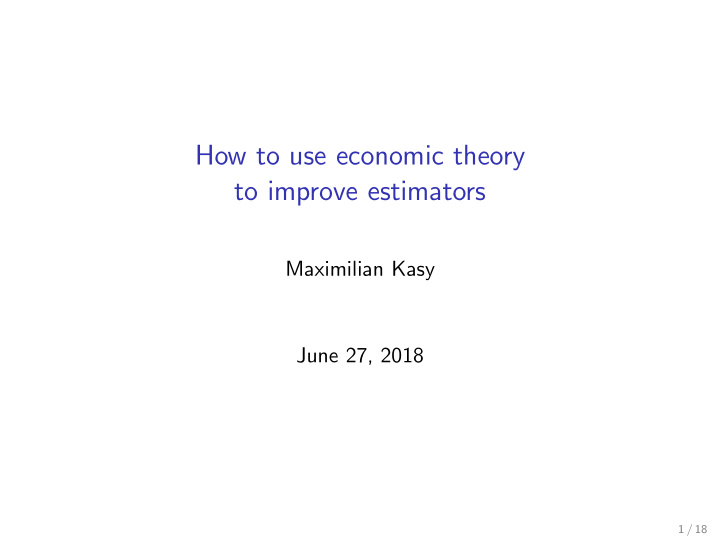 how to use economic theory to improve estimators