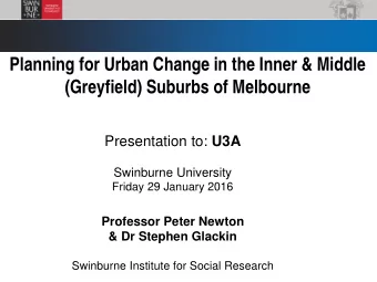 Planning for Urban Change in the Inner &amp; Middle  (Greyfield) Suburbs of Melbourne Presentation