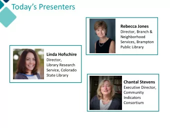 Todays Presenters  Rebecca Jones  Director, Branch &amp;  Neighborhood  Services, Brampton