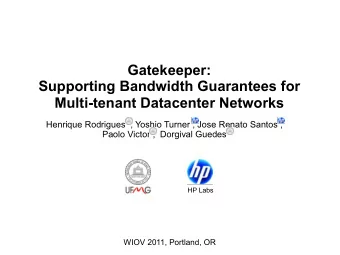 Gatekeeper: Supporting Bandwidth Guarantees for  Multi-tenant Datacenter Networks Henrique