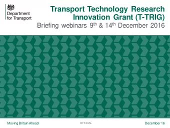 Transport Technology Research  Innovation Grant (T-TRIG) Briefing webinars 9 th &amp; 14 th