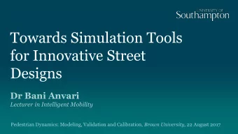 Towards Simulation Tools  for Innovative Street  Designs  Dr Bani Anvari  Lecturer in Intelligent