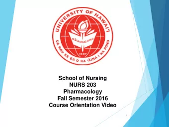 School of Nursing  NURS 203  Pharmacology  Fall Semester 2016  Course Orientation Video  1  Laulima