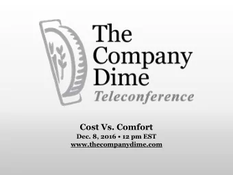 Cost Vs. Comfort  Dec. 8, 2016  12 pm EST  www.thecompanydime.com  Questions?  Click the chat