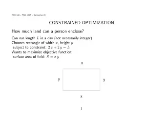 CONSTRAINED OPTIMIZATION  How much land can a person enclose? Can run length L in a day (not