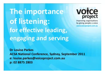 The importance  of listening:  for effective leading,  engaging and serving  Dr Louise Parkes  ACSA