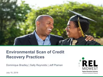 Environmental Scan of Credit  Recovery Practices  Dominique Bradley  | Sally Reynolds  | Jeff