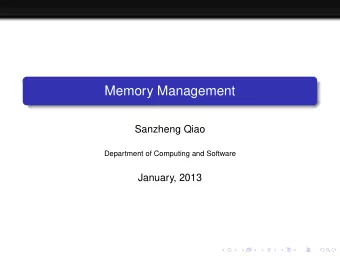 Memory Management  Sanzheng Qiao  Department of Computing and Software  January, 2013