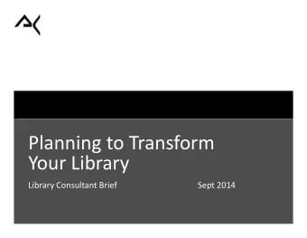 Planning to Transform  April 26, 2011  Your Library  Library Consultant Brief  Sept 2014  NEIT