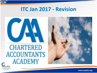 ITC Jan 2017 - Revision  Prepared by Elles Mukunyadze CA (Z)  Bridging the Gap  From SA CTA to Zim