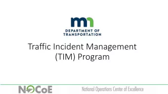 Traffic Incident Management  (TIM) Program  TIM Program operational goals  Relationship to TSMO