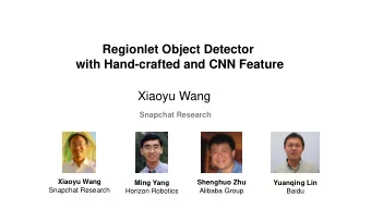 Regionlet Object Detector  with Hand-crafted and CNN Feature  Xiaoyu Wang  Snapchat Research