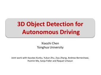 Autonomous Driving  Xiaozhi Chen  Tsinghua University  Joint work with Kaustav Kunku, Yukun Zhu,