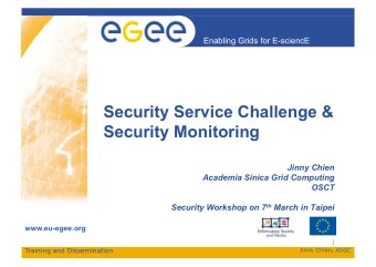 Security Service Challenge &amp;  Security Monitoring  Jinny Chien  Academia Sinica Grid Computing