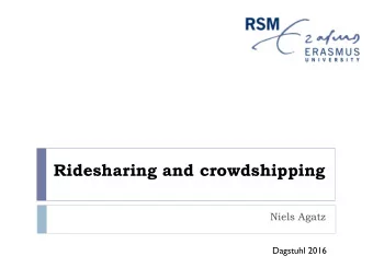 Ridesharing and crowdshipping  Niels Agatz  Dagstuhl 2016  New ways of business: collaborative