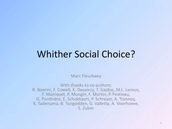 Whither Social Choice?  Marc Fleurbaey  With thanks to co-authors:  R. Boarini, F. Cowell, K.