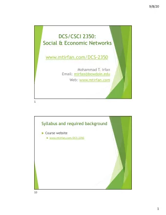 DCS/CSCI 2350:  Social &amp; Economic Networks  www.mtirfan.com/DCS-2350  Mohammad T  . Irfan