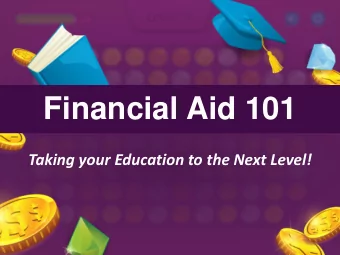 Financial Aid 101  Taking your Education to the Next Level!  2  Welcome  We will be taking