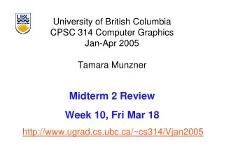 Midterm 2 Review  Week 10, Fri Mar 18  http://www.ugrad.cs.ubc.ca/~cs314/Vjan2005  News