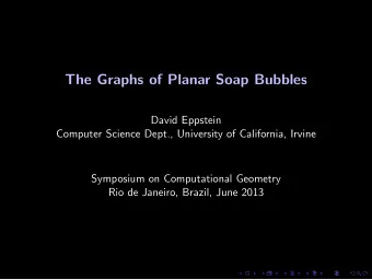 The Graphs of Planar Soap Bubbles  David Eppstein  Computer Science Dept., University of