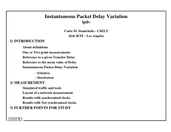 Instantaneous Packet Delay Variation  ipdv  Carlo M. Demichelis - CSELT  41th IETF - Los Angeles