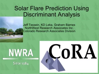 Solar Flare Prediction Using  Discriminant Analysis  Jeff Tessein, KD Leka, Graham Barnes