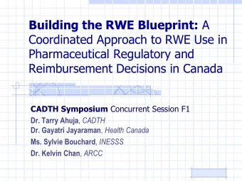 Pharmaceutical Regulatory and  Reimbursement Decisions in Canada CADTH Symposium Concurrent Session