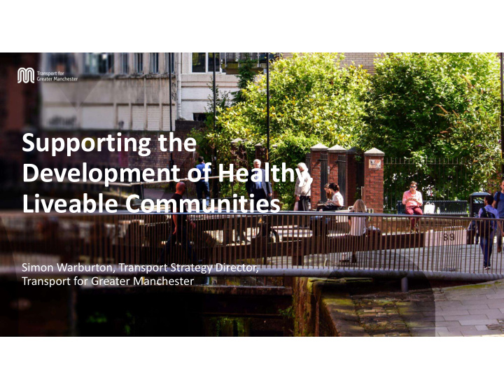 supporting the development of healthy liveable communities