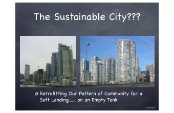 The Sustainable City???  Retrofitting Our Pattern of Community for a  Soft Landing........on an