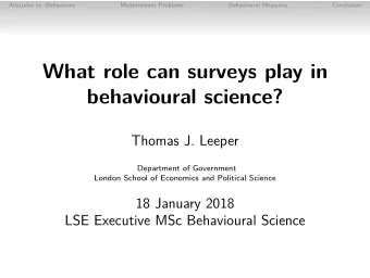 What role can surveys play in  behavioural science?  Thomas J. Leeper  Department of Government