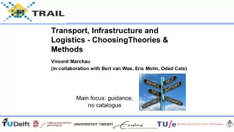 Transport, Infrastructure and  Logistics - ChoosingTheories &amp;  Methods  Vincent Marchau  (in