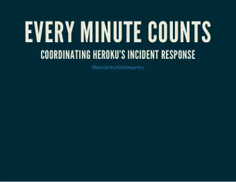 EVERY MINUTE COUNTS  COORDINATING HEROKU'S INCIDENT RESPONSE  /  Blake Gentry @blakegentry