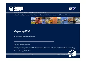 Capacity4Rail  A vision for the railway 2050  Dr.-Ing. Thomas Albrecht  Faculty of Transportation