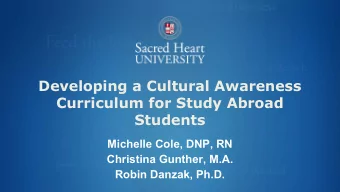 Developing a Cultural Awareness  Curriculum for Study Abroad  Students  Michelle Cole, DNP, RN