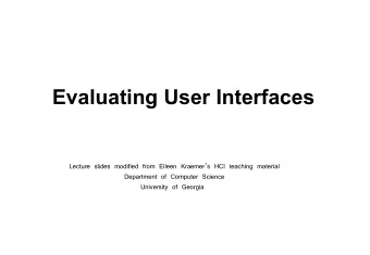Evaluating User Interfaces  Evaluating User Interfaces  Lecture slides modified from Eileen