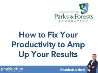 Productivity to Amp Up Your Results  @fundraiserchad  Who is this guy?  And why does he think  he