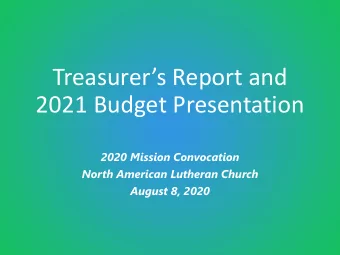 Treasurers Report and  2021 Budget Presentation  2020 Mission Convocation  North American