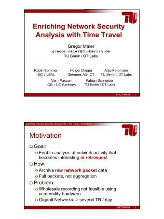 Enriching Network Security  Analysis with Time Travel  Gregor Maier  gregor.maier@tu-berlin.de  TU
