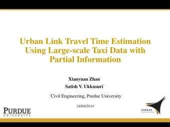Partial Information Xianyuan Zhan * Satish V. Ukkusuri * * Civil Engineering, Purdue University