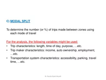 Trip characteristics: length, time of day, purpose, etc.    Trip maker characteristics: