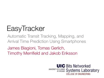 EasyTracker  Automatic Transit Tracking, Mapping, and  Arrival Time Prediction Using Smartphones