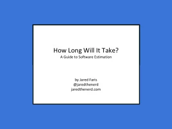 How Long Will It Take?  A Guide to Software Estimation  by Jared Faris  @jaredthenerd