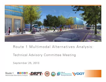 Route 1 Multimodal Alternatives Analysis:  R  t  1 M lti  d l Alt  ti  A  l  i  Technical Advisory