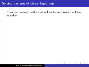 Solving Systems of Linear Equations  There are two basic methods we will use to solve systems of