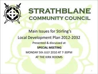 Main Issues for Stirlings  Local Development Plan 2012-2032  Presented &amp; discussed at