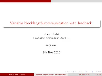 Variable blocklength communication with feedback  Gauri Joshi  Graduate Seminar in Area 1  EECS MIT