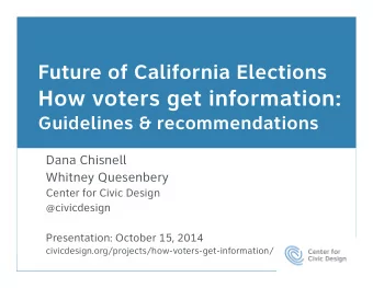 Future of California Elections  How voters get information:  Guidelines &amp; recommendations Dana