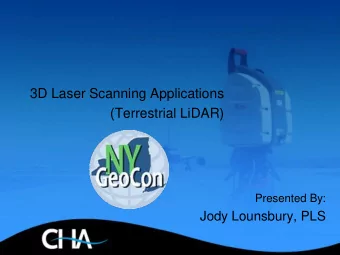3D Laser Scanning Applications  (Terrestrial LiDAR)  Presented By:  Jody Lounsbury, PLS  What is 3D