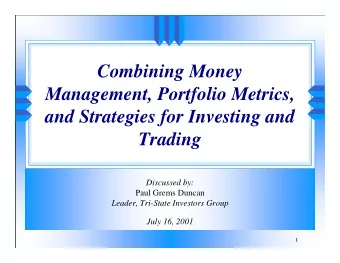 Combining Money  Management, Portfolio Metrics,  and Strategies for Investing and  Trading