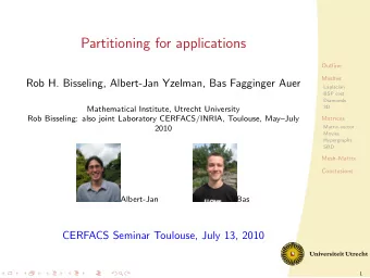 Partitioning for applications  Outline  Meshes  Rob H. Bisseling, Albert-Jan Yzelman, Bas Fagginger